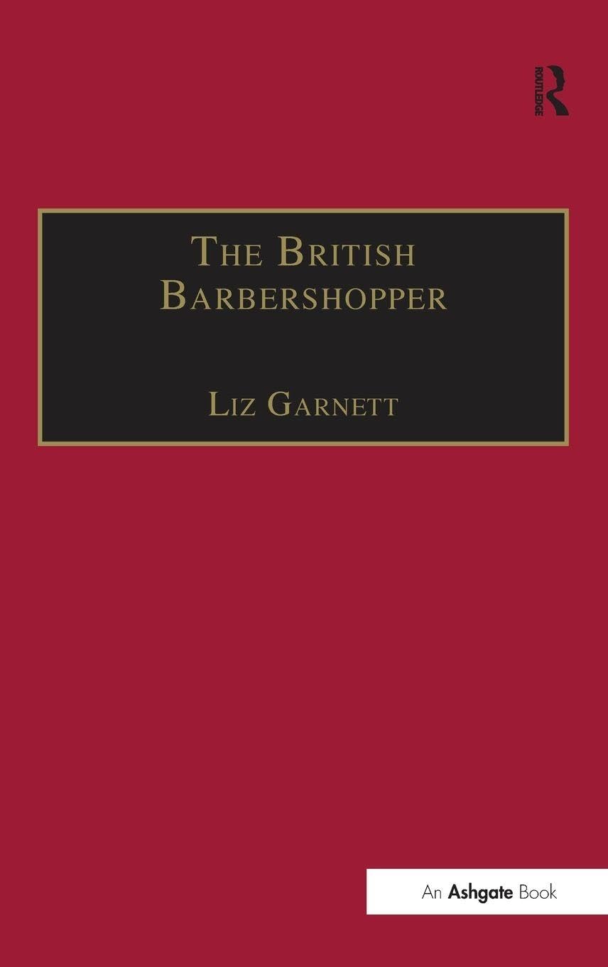 The British Barbershopper: A Study in Socio-Musical Values (Ashgate Popular and Folk Music Series)