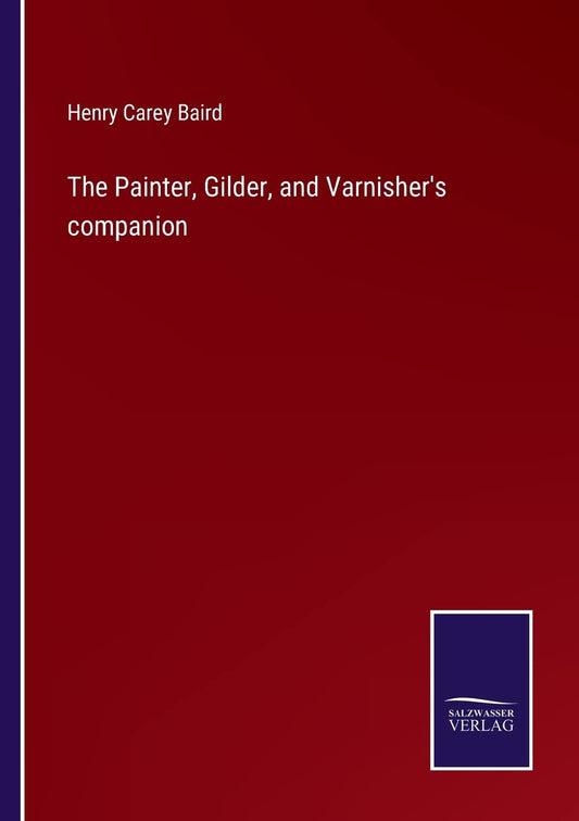 The Painter, Gilder, and Varnisher's companion
