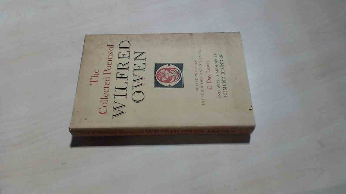 The Collected Poems Of Wilfred Owen With a Memoir by Edmund Blunden