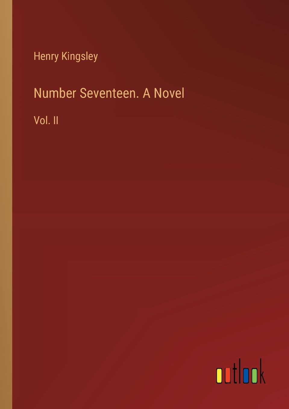 Number Seventeen. A Novel: Vol. II