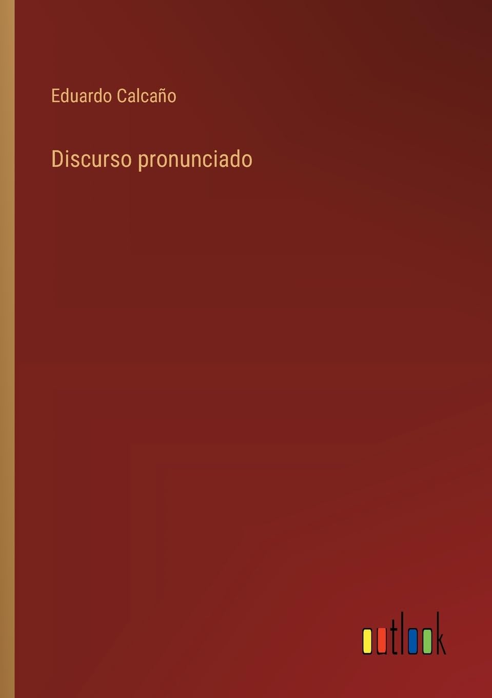 Discurso pronunciado (Spanish Edition)