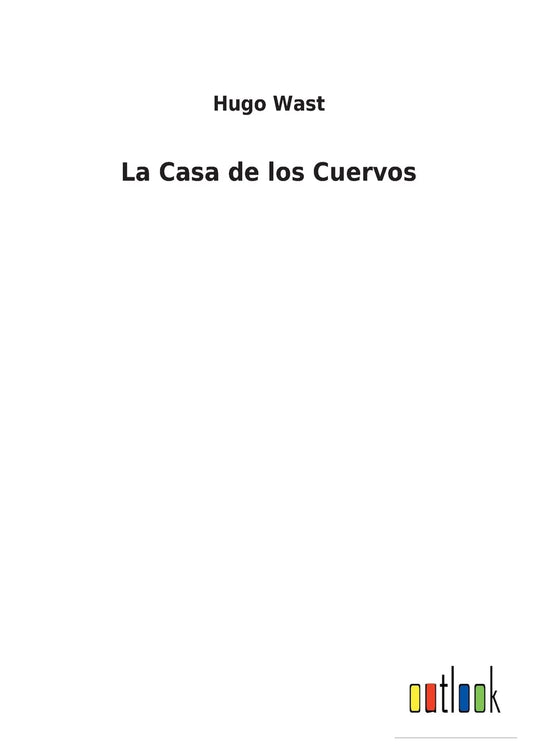 La Casa de los Cuervos (Spanish Edition)
