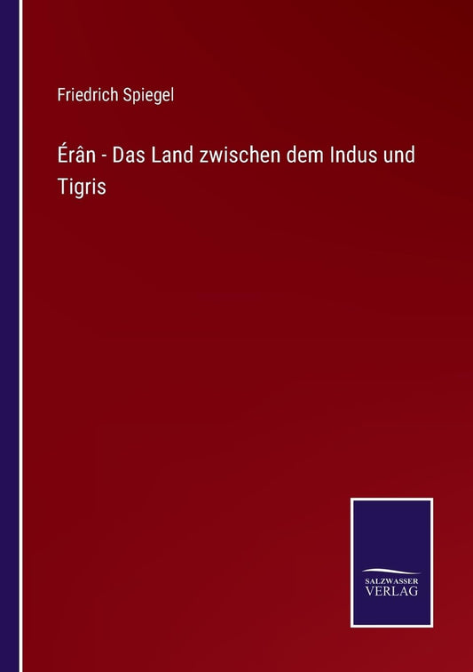 Érân - Das Land zwischen dem Indus und Tigris (German Edition)