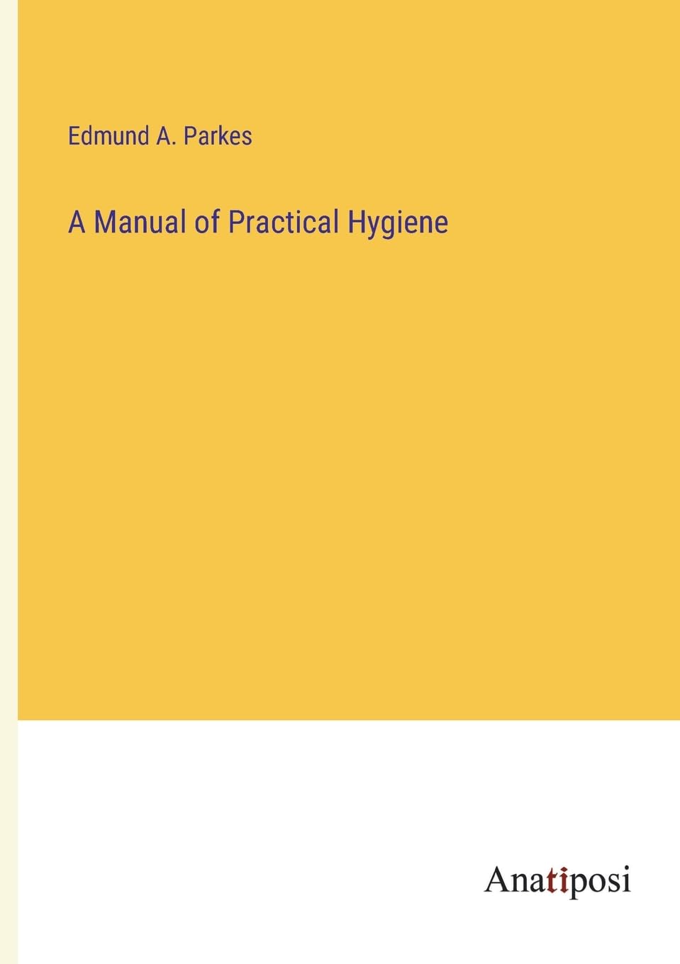 A Manual of Practical Hygiene