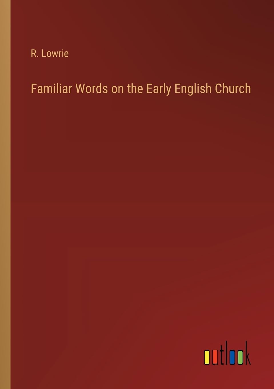 Familiar Words on the Early English Church