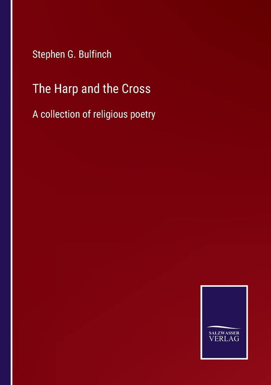 The Harp and the Cross: A collection of religious poetry
