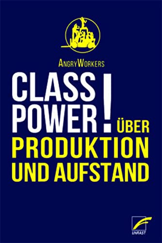 Class Power!: Über Produktion und Aufstand
