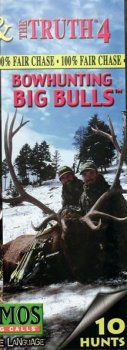 The Truth 4 Bowhunting Big Bulls: 10 Archery hunts