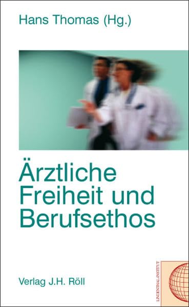 Arztliche Freiheit Und Berufsethos (German Edition)