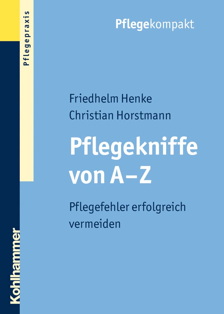 Pflegekniffe von A - Z: Pflegefehler erfolgreich vermeiden (German Edition)