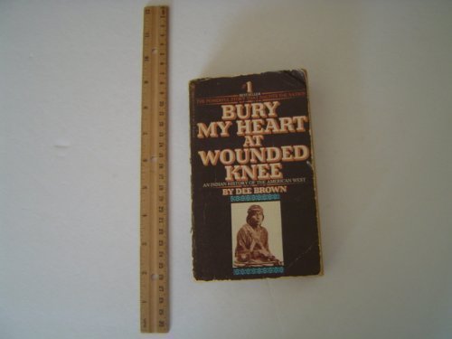 Bury my heart at Wounded Knee by Dee Alexander Brown (1979-05-03)