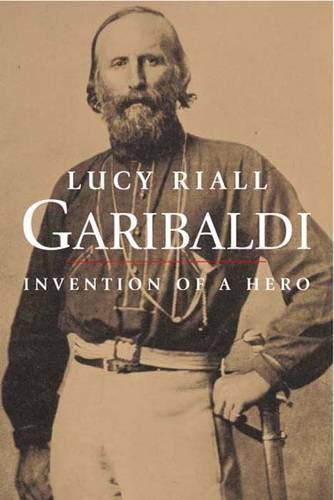 Garibaldi: Invention of a Hero