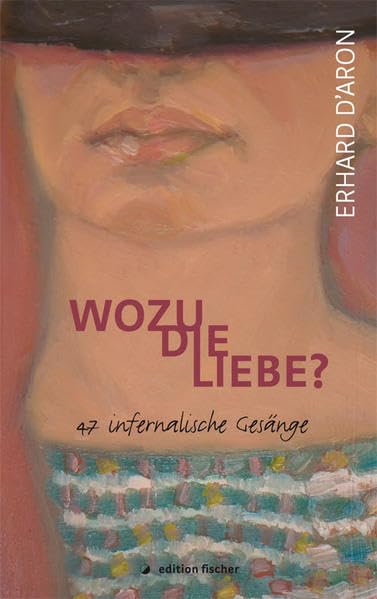 Wozu die Liebe?: 47 infernalische Gesänge