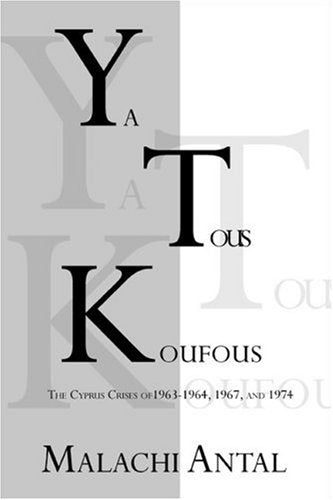 Ya Tous Koufous: The Cyprus Crises of 1963-1964, 1967, and 1974