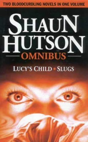 Shaun Hutson omnibus : Lucyβs Child, Slugs