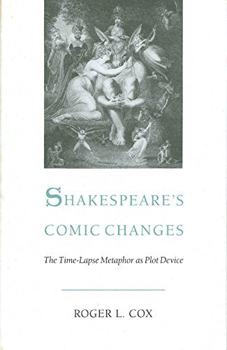 Shakespeare's Comic Changes: The Time-Lapse Metaphor As Plot Device