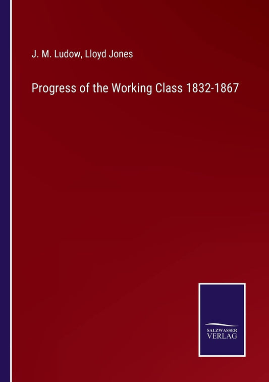 Progress of the Working Class 1832-1867