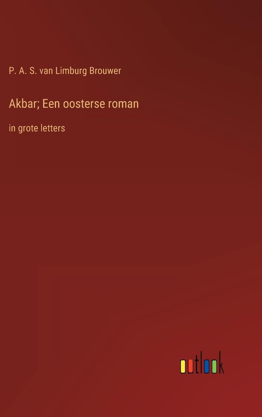 Akbar; Een oosterse roman: in grote letters (Dutch Edition)