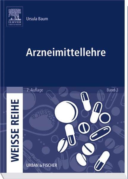Arzneimittellehre: WEISSE REIHE Band 3