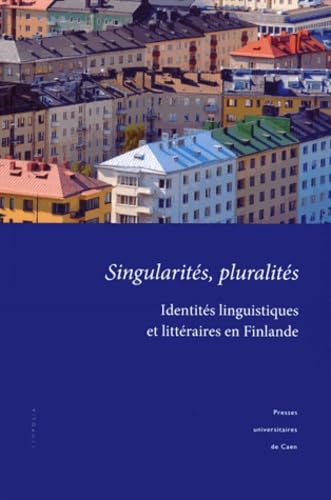 Singularités, pluralités: Identités linguistiques et littéraires en Finlande