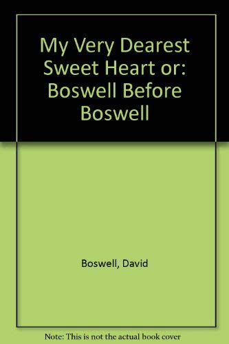 My Very Dearest Sweet Heart or: Boswell Before Boswell