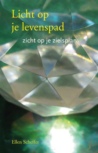 Licht op je levenspad, zicht op je zielsplan (Dutch Edition)