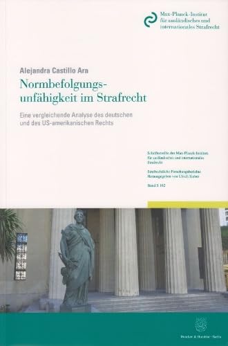 Normbefolgungsunfahigkeit Im Strafrecht: Eine Vergleichende Analyse Des Deutschen Und Des Us-Amerikanischen Rechts (Schr
