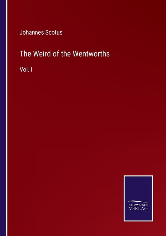 The Weird of the Wentworths: Vol. I