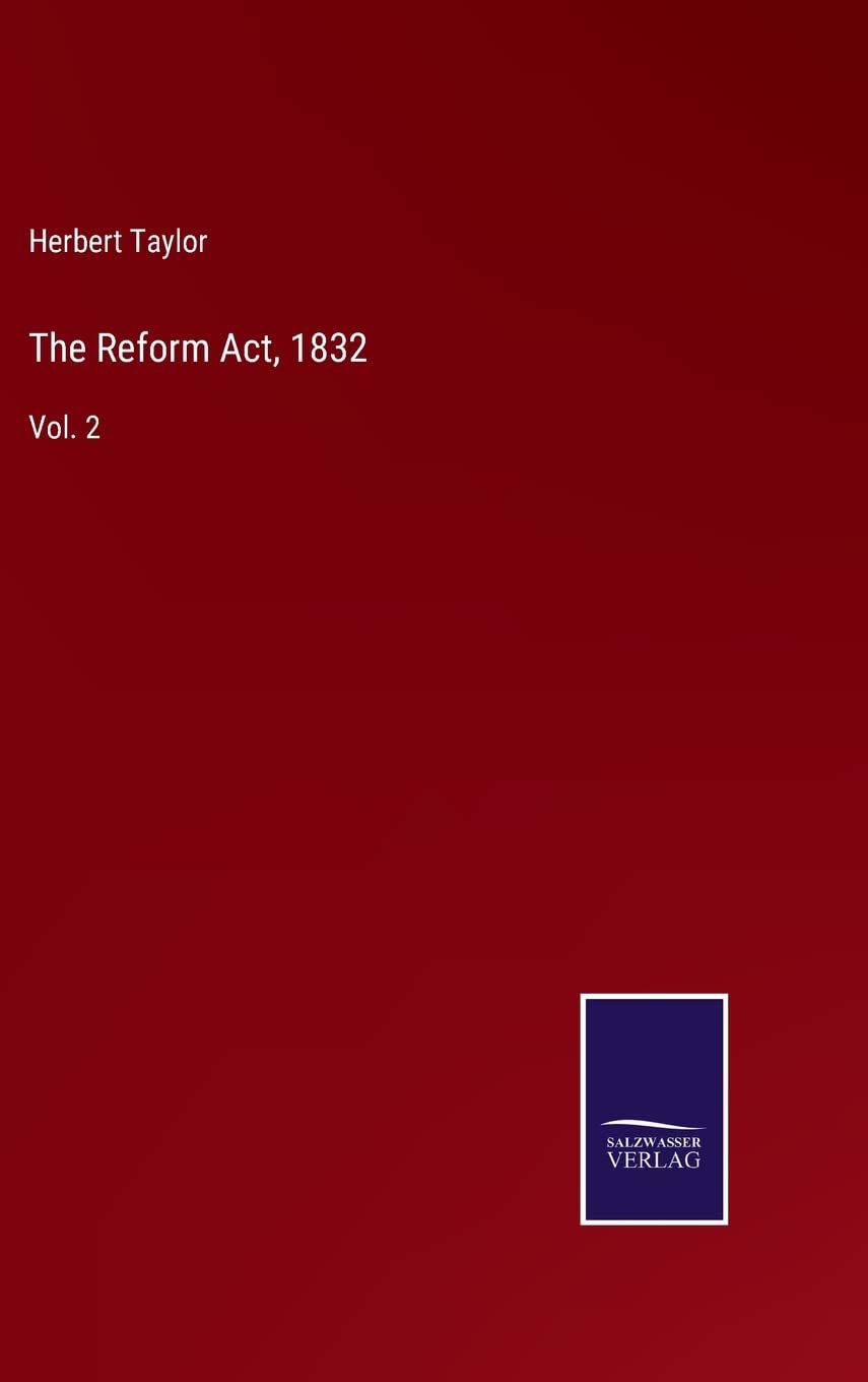 The Reform Act, 1832: Vol. 2