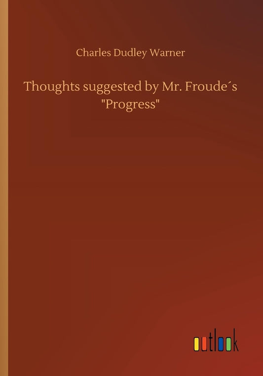 Thoughts suggested by Mr. Froude´s "Progress"
