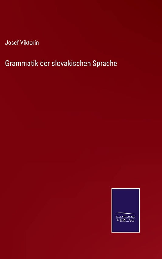 Grammatik der slovakischen Sprache (German Edition)