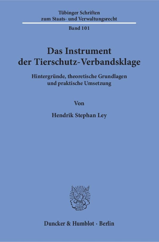 Das Instrument Der Tierschutz-verbandsklage: Hintergrunde, Theoretische Grundlagen Und Praktische Umsetzung (Tubinger Sc