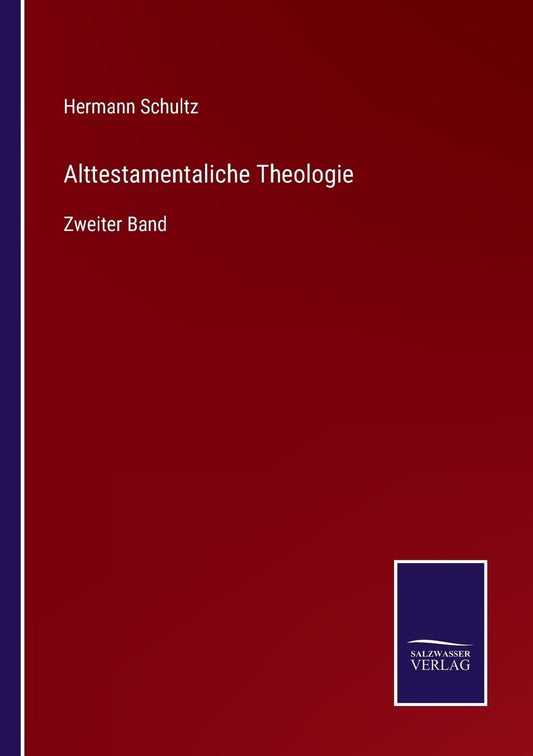 Alttestamentaliche Theologie: Zweiter Band (German Edition)