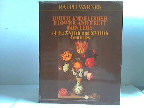 Dutch and Flemish flower and fruit painters of the XVIIth and XVIIIth centuries