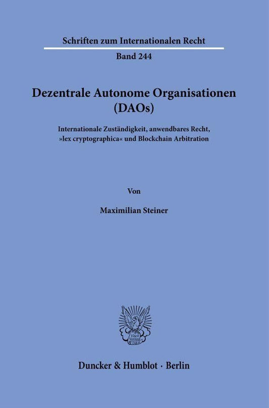 Dezentrale Autonome Organisationen (Daos): Internationale Zustandigkeit, Anwendbares Recht, 'Lex Cryptographica' Und Blo