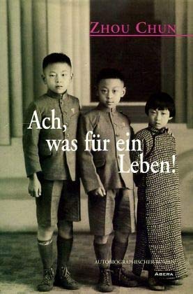 Ach, was für ein Leben!: Schicksal eines chinesischen Intellektuellen