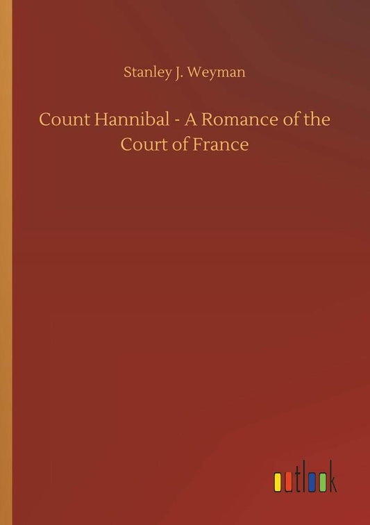 Count Hannibal - A Romance of the Court of France