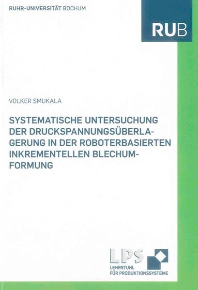 Systematische Untersuchung der Druckspannungsüberlagerung in der roboterbasierten inkrementellen Blechumformung