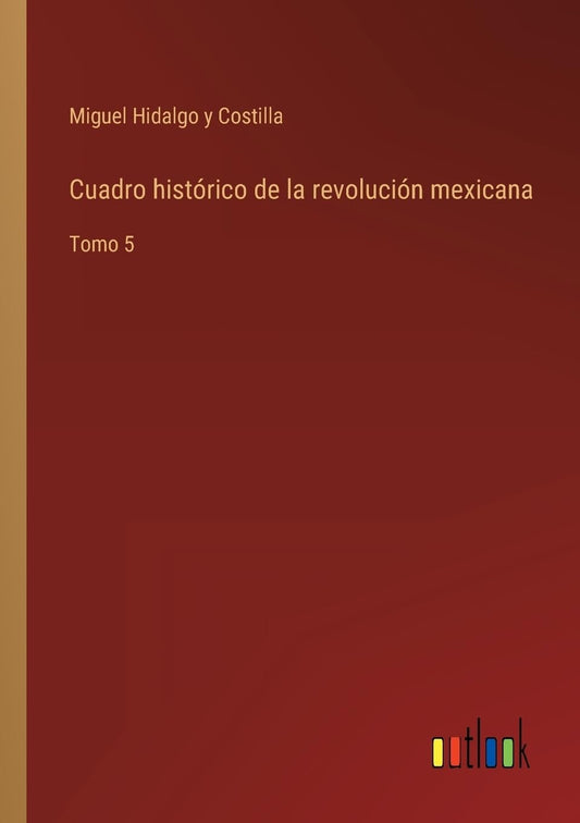 Cuadro histórico de la revolución mexicana: Tomo 5 (Spanish Edition)