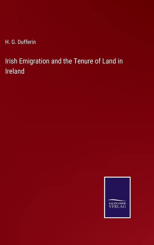 Irish Emigration and the Tenure of Land in Ireland