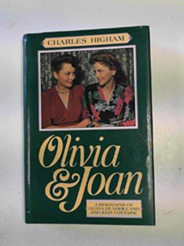 Olivia and Joan: A Biography of Olivia De Havilland and Joan Fontaine