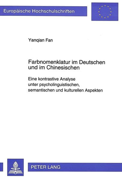 Farbnomenklatur im Deutschen und im Chinesischen: Eine kontrastive Analyse unter psycholinguistischen, semantischen und
