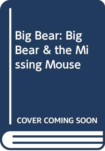 Big Bear: Big Bear & the Missing Mouse