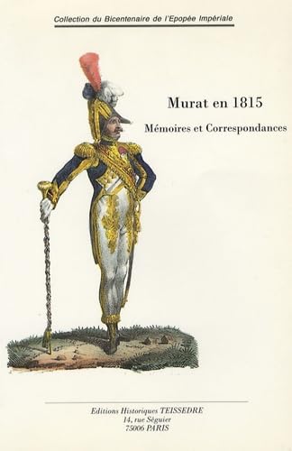 Murat en 1815 : Suivi de Documents sur l'expédition et la mort de Murat