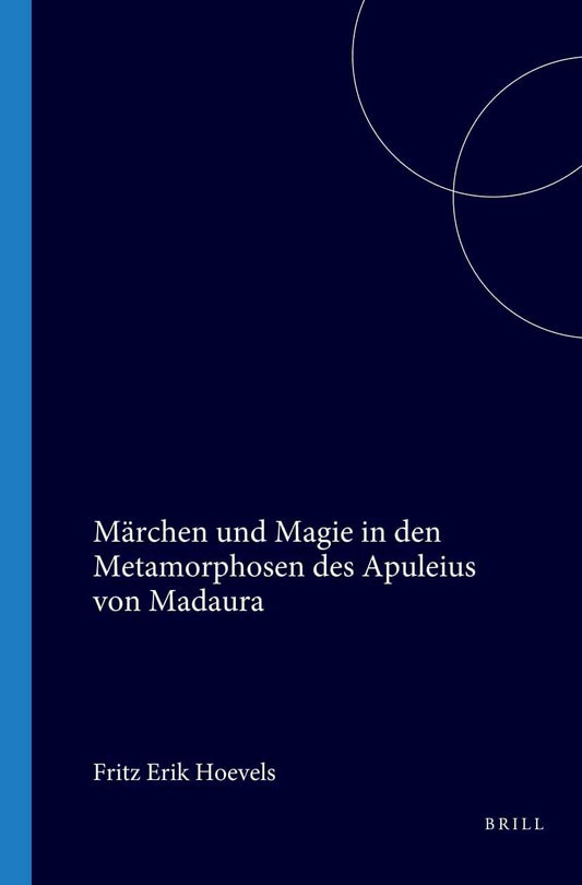 Märchen und Magie in den Metamorphosen des Apuleius von Madaura (Studies in Classical Antiquity, 1) (German Edition)