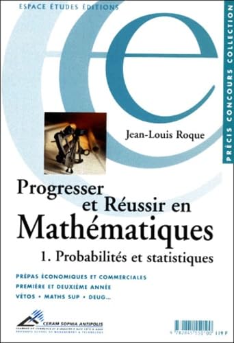 Progresser et réussir en mathématiques, tome 1 : probabilités, statistiques