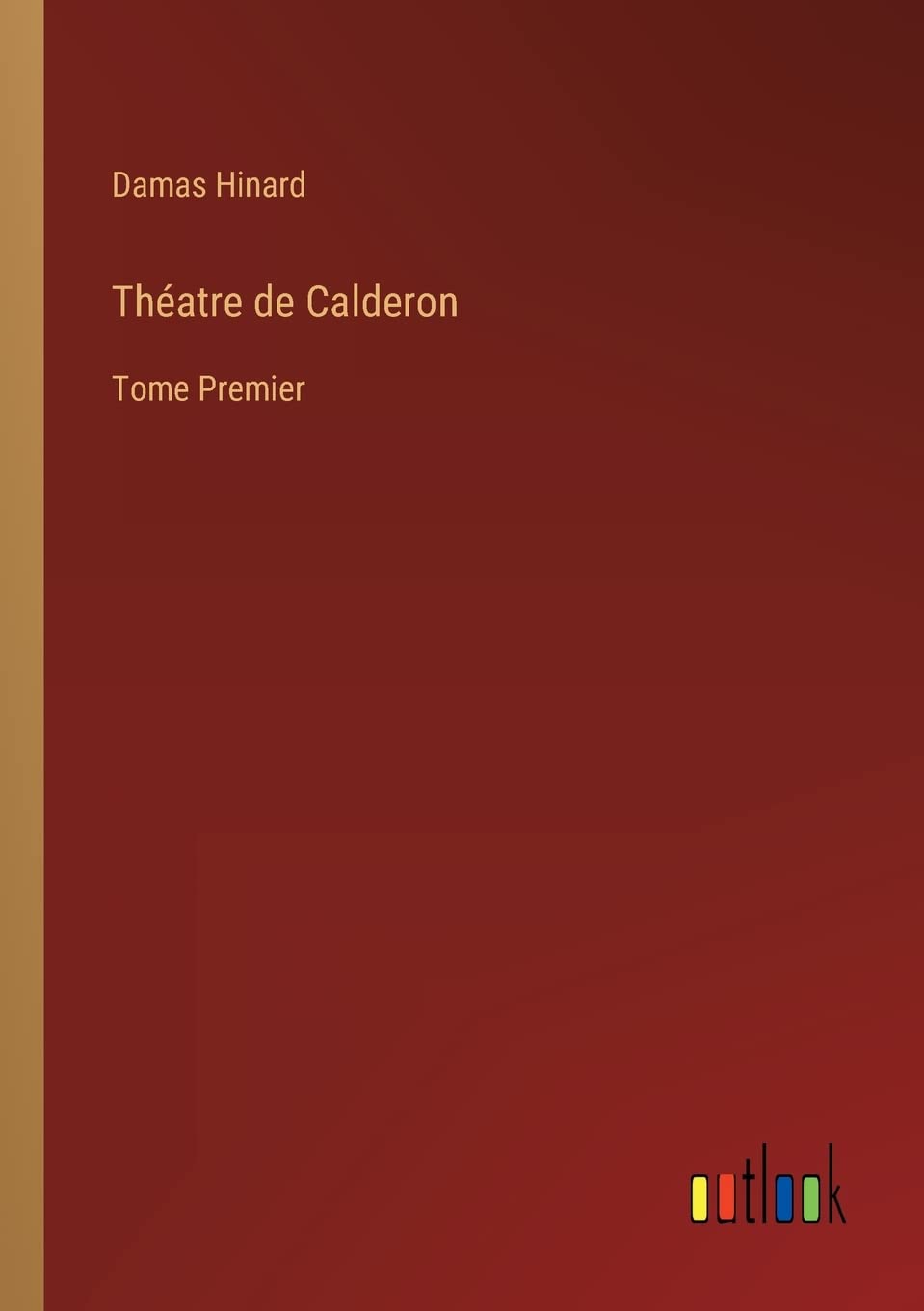 Théatre de Calderon: Tome Premier (French Edition)