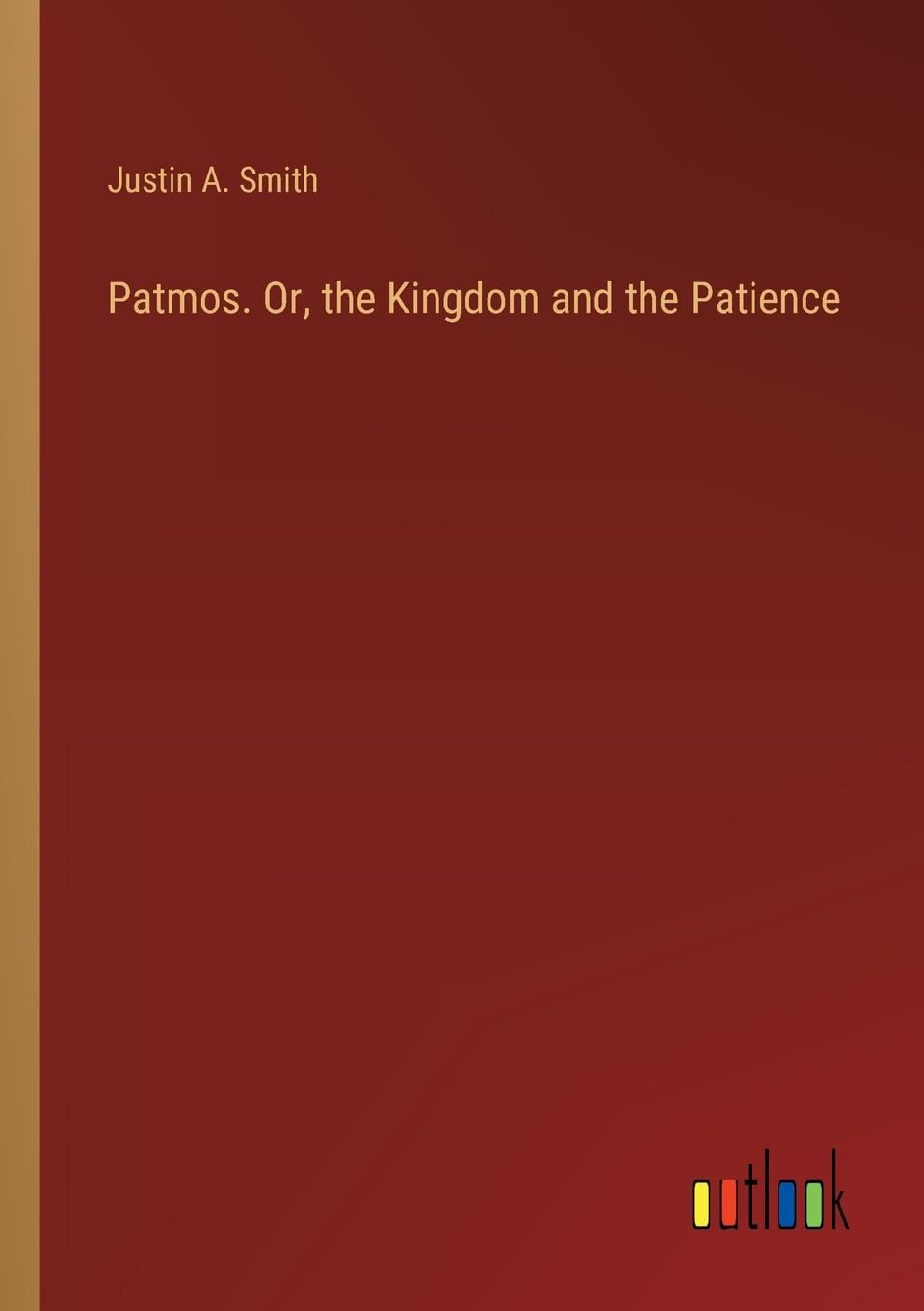 Patmos. Or, the Kingdom and the Patience
