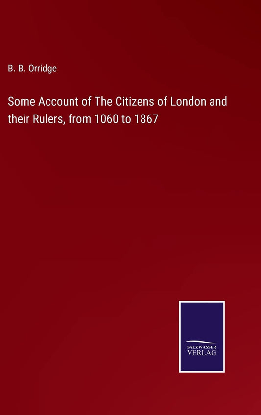Some Account of The Citizens of London and their Rulers, from 1060 to 1867