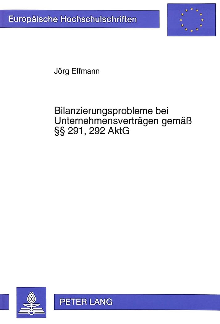 Bilanzierungsprobleme bei Unternehmensverträgen gemäß §§ 291, 292 AktG (Europäische Hochschulschriften / European Univer